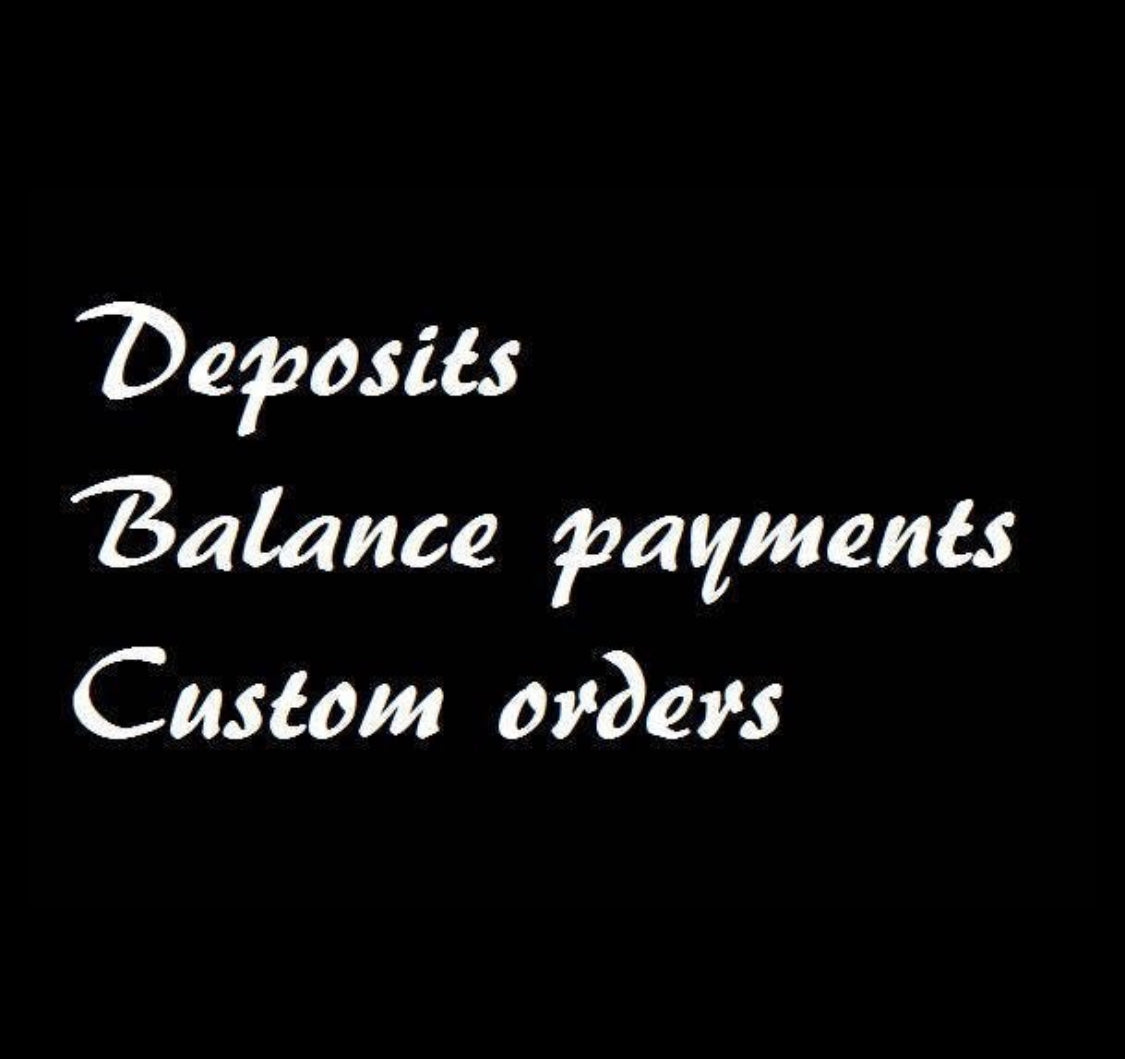 Deposits, Balance Payments & Custom Orders